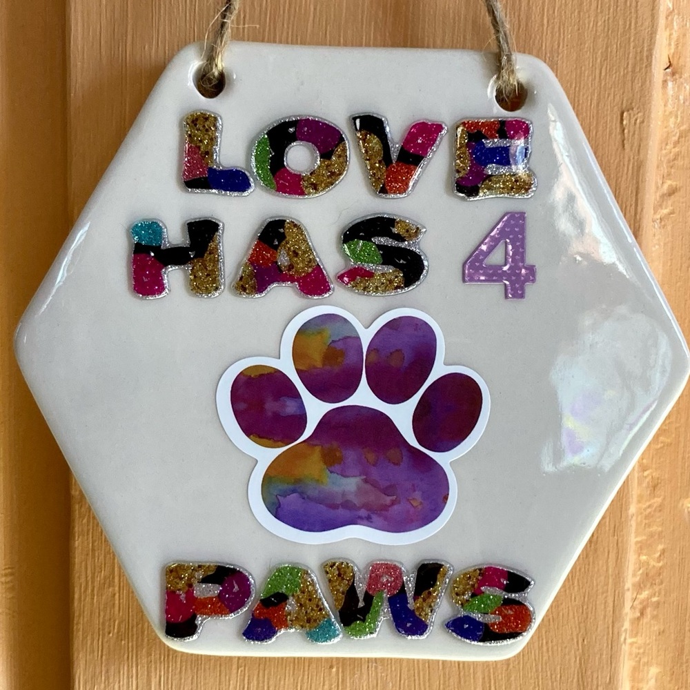 Love Has 4 Paws Ceramic Sign